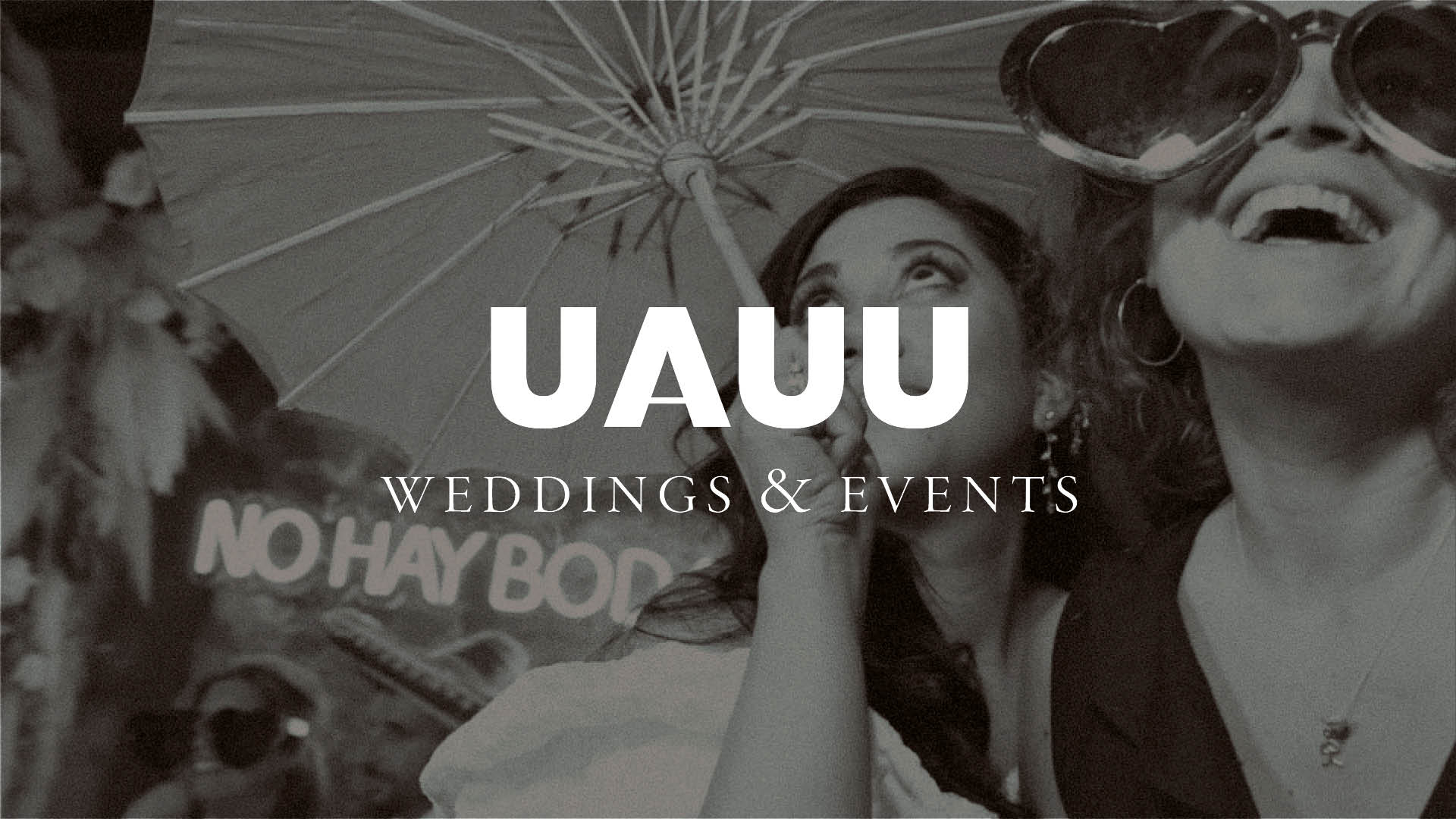 Bienvenidos a la nueva era de UAUU weddings & events